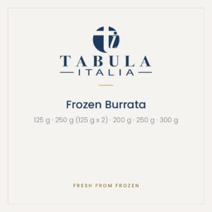 Products Frozen burrata by Tabula Italia, Fresh from Frozen